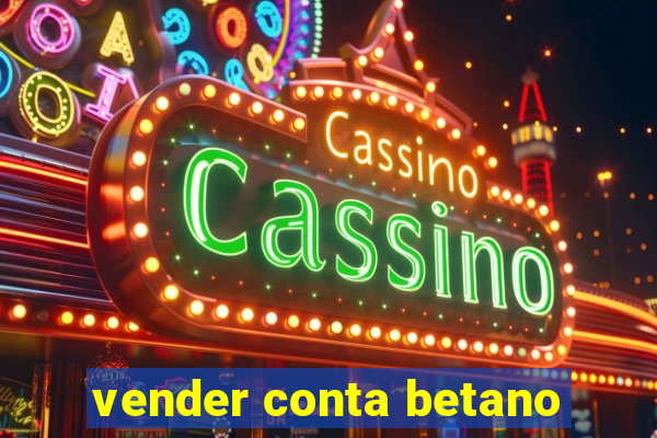 vender conta betano